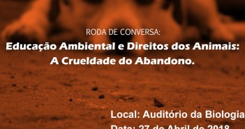 Roda de Conversa “Educação Ambiental e Direito dos Animais: A Crueldade do Abandono” Cartaz divulgando uma roda de conversa sobre abandono de animais