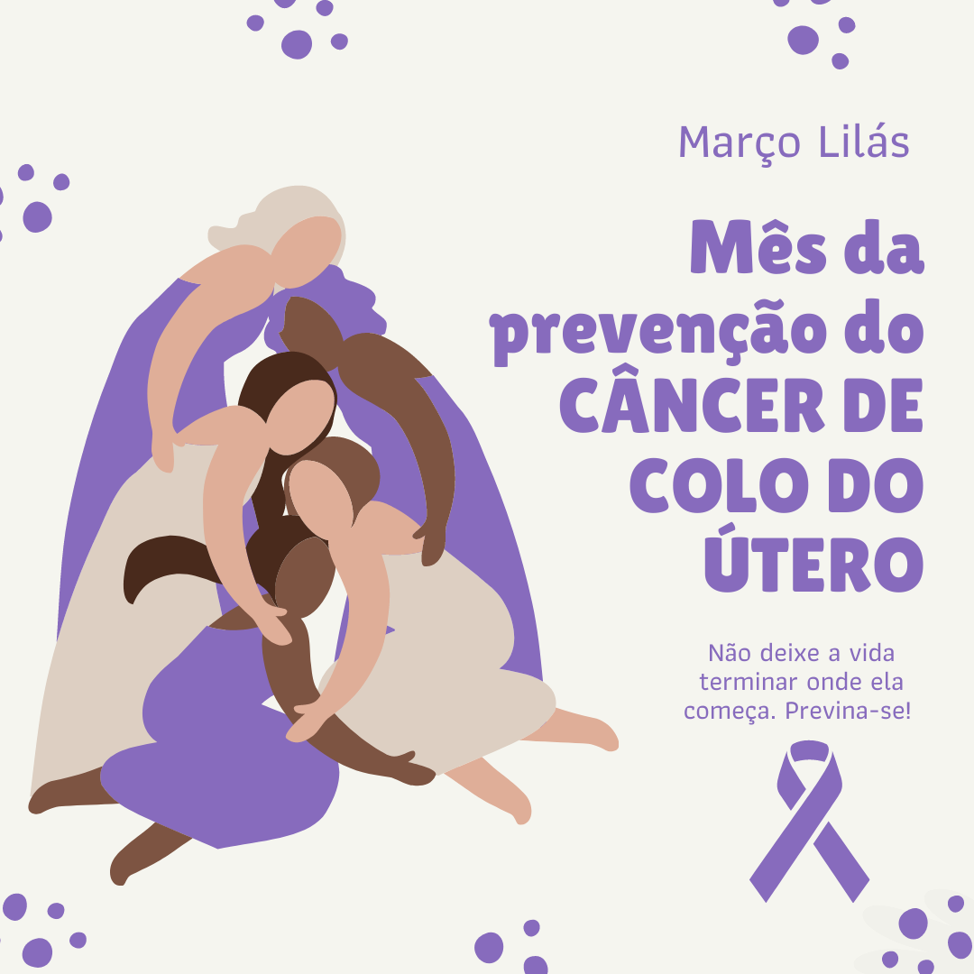 MARÇO LILÁS – “Não deixe a vida terminar por onde começa”.