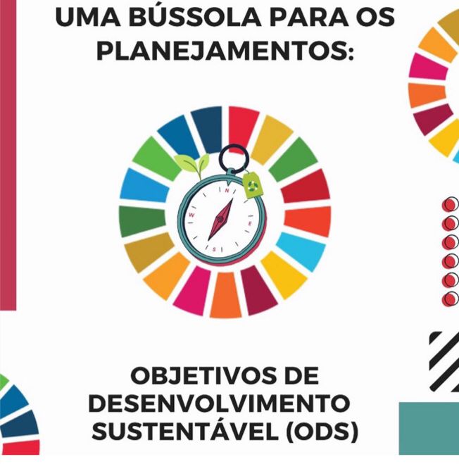 Uma Bússola para os Planejamentos: Objetivos do Desenvolvimento Sustentável (ODS)
