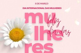 08 de março – Dia Internacional das Mulheres