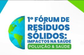 1º Fórum de Resíduos Sólidos: Impactos na Saúde