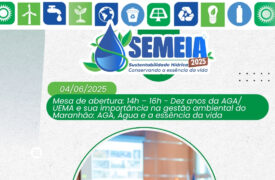 Programação da tarde do dia 04/06/2025 (quarta-feira ) da Semana do Meio Ambiente – SEMEIA 2025 (AGA/Uema)