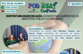 Lançamento do 5º Episódio do PodAGA: Sustentabilidade em Ação: As Iniciativas Ambientais do Ministério Público do Maranhão