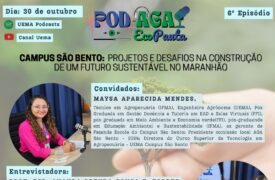 Lançamento do 6º Episódio do PodAGA: Campus São Bento: Projetos e desafios na construção de um futuro sustentável no Maranhão