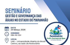 Participe do Seminário Gestão e Governança das Águas no Estado do Maranhão